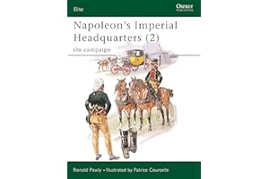 Napoleon’s Imperial Headquarters (2): On campaign (Elite, 116)