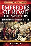 Emperors of Rome: The Monsters: From Tiberius to