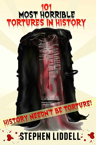 Download 101 Most Horrible Tortures In History: History Needn't be torture! (English Edition) PDF