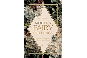 Modern Fairy Sightings: Personal Encounters in Extraordinary Times
