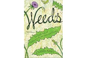 Weeds: In Defense of Nature's Most Unloved Plants