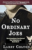No Ordinary Joes: The Extraordinary True Story of Four Submariners in War and Love and Life