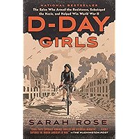 D-Day Girls: The Spies Who Armed the Resistance, Sabotaged the Nazis, and Helped Win World War II book cover