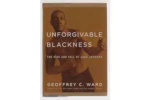 Unforgivable Blackness: The Rise and Fall of Jack Johnson