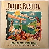 Cucina Rustica: Simple, Irresistible Recipes in the Rustic Italian ...