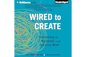 Wired to Create: Unraveling the Mysteries of the Creative Mind