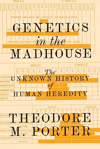 Download Genetics in the Madhouse: The Unknown History of Human Heredity PDF