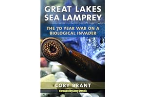 Great Lakes Sea Lamprey: The 70 Year War on a Biological Invader