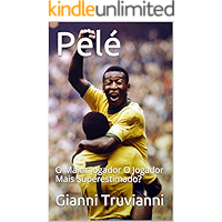 Pelé: O Maior Jogador O Jogador Mais Superestimado? (Portuguese Edition) book cover
