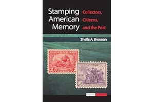 Stamping American Memory: Collectors, Citizens, and the Post (Digital Humanities)