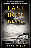 Last Hope Island: Britain, Occupied Europe, and the Brotherhood That Helped Turn the Tide of War