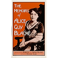 The Memoirs of Alice Guy Blaché (The Scarecrow Filmmakers Series Book 12) book cover