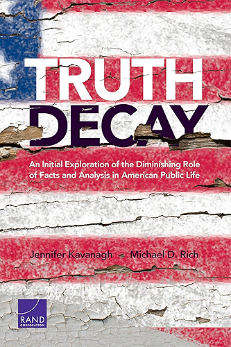 Download Truth Decay: An Initial Exploration of the Diminishing Role of Facts and Analysis in American Public Life (English Edition) PDF