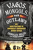 Vagos, Mongols, and Outlaws: My Infiltration of America's Deadliest Biker Gangs