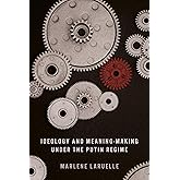 Ideology and Meaning-Making under the Putin Regime