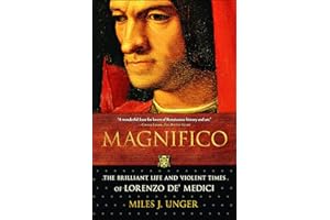 Magnifico: The Brilliant Life and Violent Times of Lorenzo de' Medici