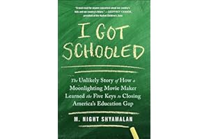 I Got Schooled: The Unlikely Story of How a Moonlighting Movie Maker Learned the Five Keys to Closing America's Education Gap