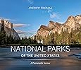 The National Parks of the United States: A Photographic Journey