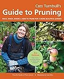 Cass Turnbull's Guide to Pruning, 3rd Edition: What, When, Where, and How to Prune for a More Beautiful Garden