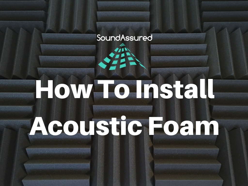 How To Install Acoustic Foam Panels