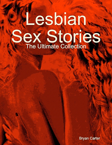 Download Lesbian Sex Stories: The Ultimate Collection (English Edition) PDF