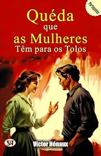 Livro Quéda que as Mulheres Têm para os Tolos