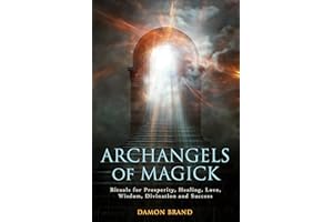 Archangels of Magick: Rituals for Prosperity, Healing, Love, Wisdom, Divination and Success (The Gallery of Magick)