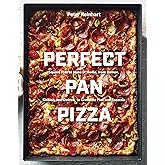 Perfect Pan Pizza: Square Pies to Make at Home, from Roman, Sicilian, and Detroit, to Grandma Pies and Focaccia [A Cookbook]