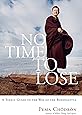 No Time to Lose: A Timely Guide to the Way of the Bodhisattva