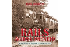 Rails Across Ontario: Exploring Ontario's Railway Heritage