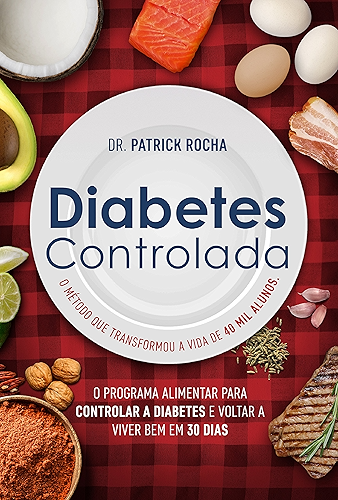 Download Diabetes Controlada: O programa alimentar para controlar a diabetes e voltar a viver bem em 30 dias (Portuguese Edition) PDF