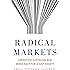 Radical Markets: Uprooting Capitalism and Democracy for a Just Society