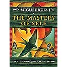 The Mastery of Self: A Toltec Guide to Personal Freedom (Toltec Mastery Series)