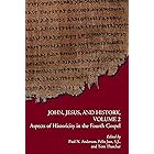 John, Jesus, and History, Volume 2: Aspects of Historicity in the Fourth Gospel (Early Christianity and Its Literature)