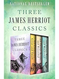 Three James Herriot Classics: All Creatures Great and Small, All Things Bright and Beautiful, and All Things Wise and Wonderful