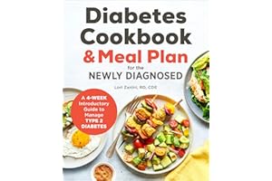 Diabetic Cookbook and Meal Plan for the Newly Diagnosed: A 4-Week Introductory Guide to Manage Type 2 Diabetes
