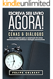 Escreva seu livro agora!: Cenas e diálogos