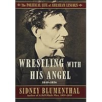 Wrestling With His Angel: The Political Life of Abraham Lincoln Vol. II, 1849-1856 (2)