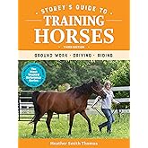 Storey's Guide to Training Horses, 3rd Edition: Ground Work, Driving, Riding