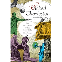 Wicked Charleston: The Dark Side of the Holy City book cover Wicked Charleston: The Dark Side of the Holy City book cover
