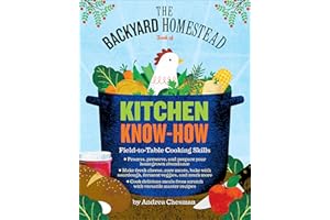 Backyard Homestead Book of Kitchen Know-How: Field-to-Table Cooking Skills