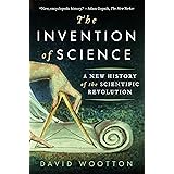 The Invention of Science: A New History of the Scientific Revolution