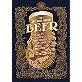 The Comic Book Story of Beer: The World's Favorite Beverage from 7000 BC to Today's Craft Brewing Revolution