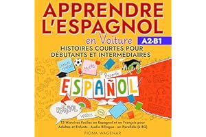Apprendre l'espagnol en Voiture [Learn Spanish in the Car]: Histoires Courtes pour Débutants et Intermédiaires A2 - B1: 12 Hi