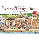 A Street Through Time: A 12,000 Year Journey Along the Same Street (DK Panorama)