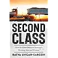 Second Class: How the Elites Betrayed America's Working Men and Women