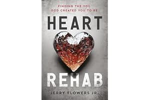 Heart Rehab: Finding the You God Created You to Be