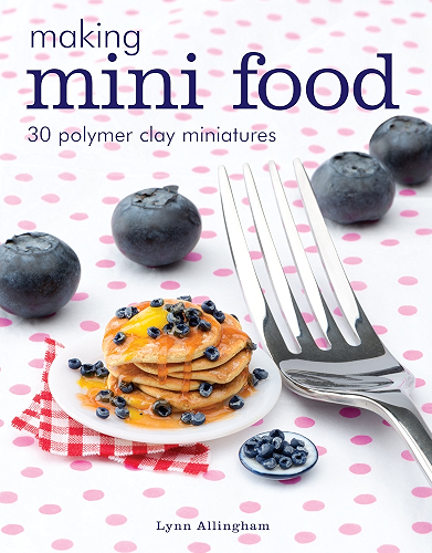 Download Making Mini Food: 30 Polymer Clay Miniatures (English Edition) PDF