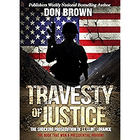 Travesty of Justice: The Shocking Prosecution of Lt. Clint Lorance book cover Travesty of Justice: The Shocking Prosecution of Lt. Clint Lorance book cover