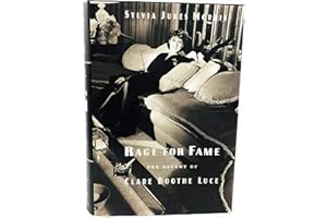 Rage for Fame: The Ascent of Clare Boothe Luce